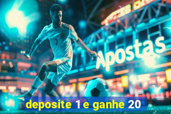 deposite 1 e ganhe 20